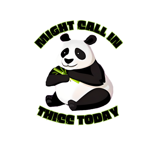 Might Call in Thicc Today
